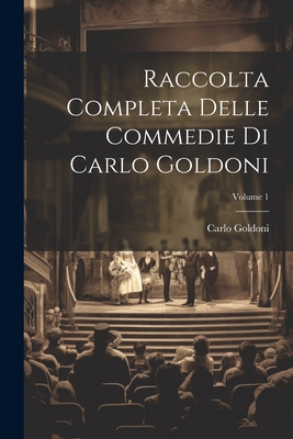 Raccolta Completa Delle Commedie Di Carlo Goldo... [Italian] 1022529765 Book Cover