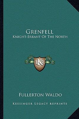 Grenfell: Knight-Errant Of The North 1162986549 Book Cover