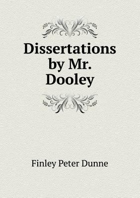 Dissertations by Mr. Dooley 5518594585 Book Cover