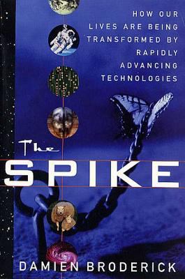 The Spike: How Our Lives Are Being Transformed ... 031287782X Book Cover