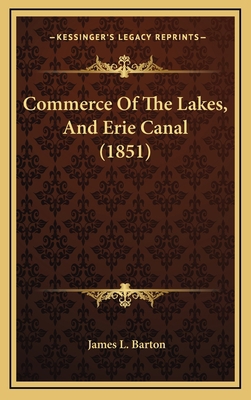 Commerce Of The Lakes, And Erie Canal (1851) 1168713943 Book Cover