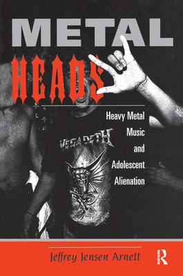 Metalheads: Heavy Metal Music And Adolescent Al... 0367316846 Book Cover