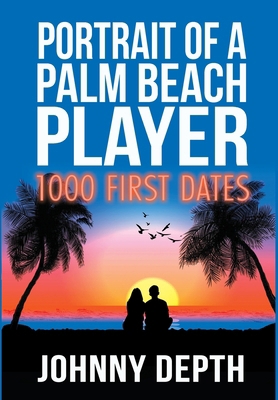 Portrait of a Palm Beach Player: 1000 First Dates 1970521031 Book Cover