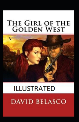 The Girl of the Golden West Illustrated B096TJMTM2 Book Cover