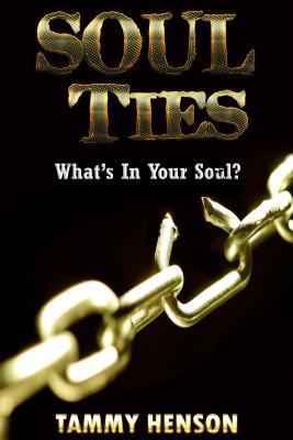 Soul Ties: What's In Your Soul? 0692565841 Book Cover