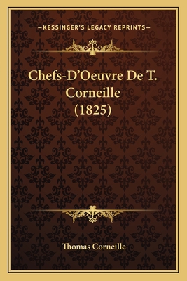 Chefs-D'Oeuvre De T. Corneille (1825) [French] 1167642422 Book Cover