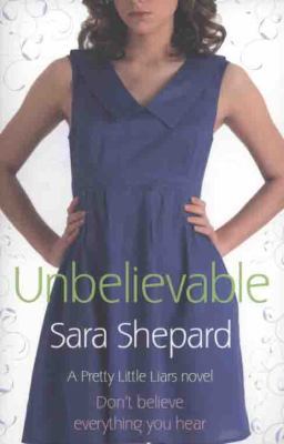 Unbelievable. Sara Shepard 0751538388 Book Cover