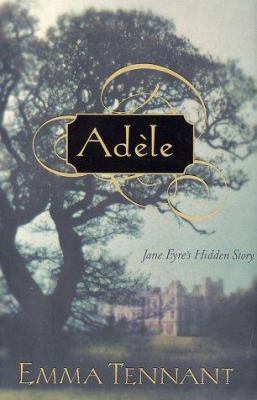Adele: Jane Eyre's Hidden Story 0060004541 Book Cover
