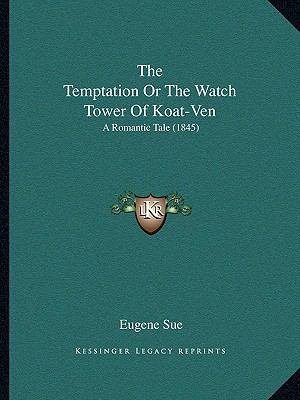 The Temptation Or The Watch Tower Of Koat-Ven: ... 1165660113 Book Cover