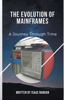 The Evolution of Mainframes: A Journey Through ... 9815194496 Book Cover