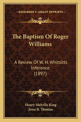 The Baptism Of Roger Williams: A Review Of W. H... 1165769360 Book Cover