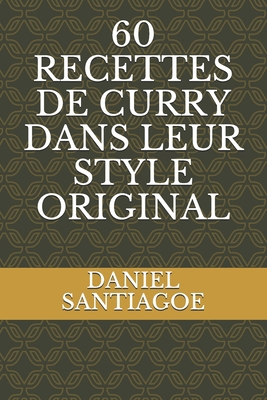 60 Recettes de Curry Dans Leur Style Original [French] 2383370037 Book Cover