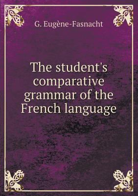 The Student's Comparative Grammar of the French... 5518674090 Book Cover