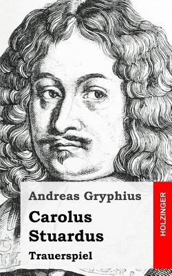 Carolus Stuardus [German] 1482531208 Book Cover