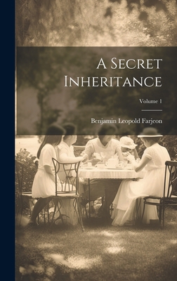 A Secret Inheritance; Volume 1 1020722347 Book Cover