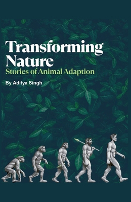 Transforming Nature: Stories of Animal Adaption B0FJJV44GM Book Cover