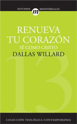 Renueva Tu Corazón: Sé Como Cristo = Renovation... [Spanish] 8482674161 Book Cover