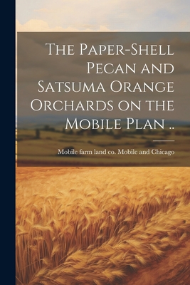 The Paper-shell Pecan and Satsuma Orange Orchar... 1021938971 Book Cover