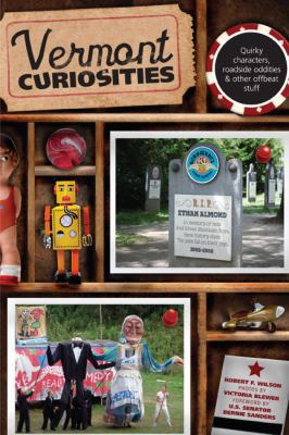 Vermont Curiosities: Quirky Characters, Roadsid... 0762746696 Book Cover