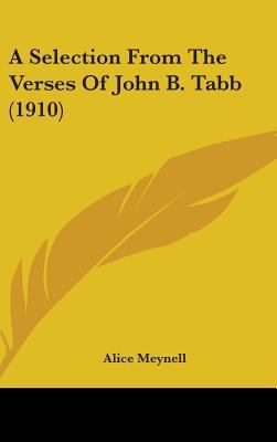 A Selection From The Verses Of John B. Tabb (1910) 1436506638 Book Cover