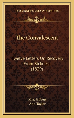 The Convalescent: Twelve Letters On Recovery Fr... 1165823578 Book Cover
