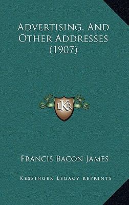 Advertising, And Other Addresses (1907) 1166502066 Book Cover