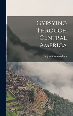 Gypsying Through Central America 1019183705 Book Cover