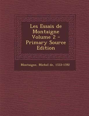 Les Essais de Montaigne Volume 2 [French] 1295353873 Book Cover