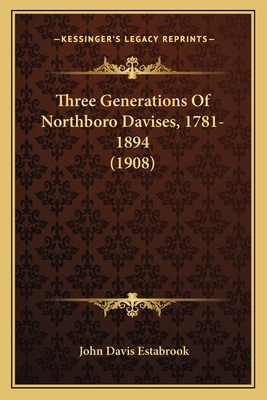 Three Generations Of Northboro Davises, 1781-18... 1167177398 Book Cover