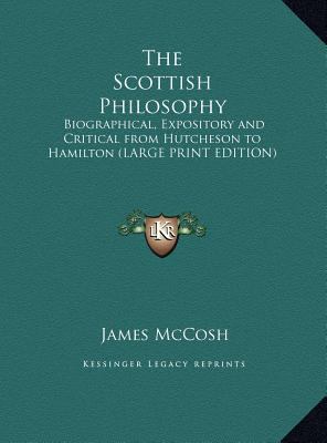 The Scottish Philosophy: Biographical, Exposito... [Large Print] 1169840418 Book Cover