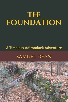 The Foundation: A Timeless Adirondack Adventure 109627289X Book Cover