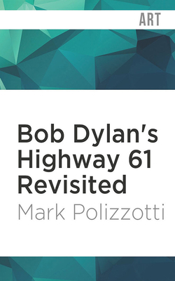 Bob Dylan's Highway 61 Revisited 1713617757 Book Cover