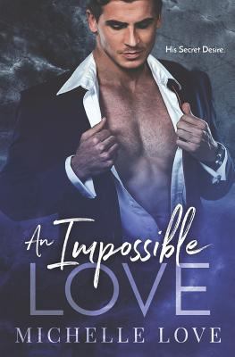 An Impossible Love: His Secret Desire 1722899522 Book Cover