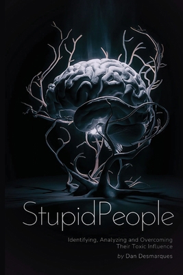 Stupid People: Identifying, Analyzing and Overc... B0DGWCGVSH Book Cover