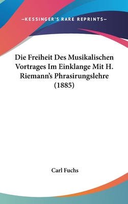 Die Freiheit Des Musikalischen Vortrages Im Ein... [German] 1160908826 Book Cover