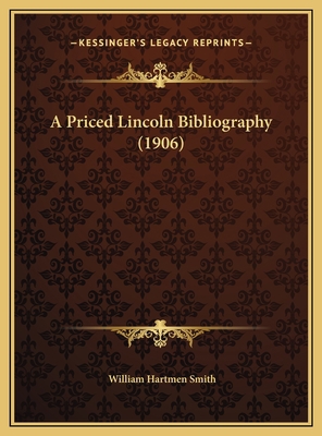 A Priced Lincoln Bibliography (1906) 1169678203 Book Cover