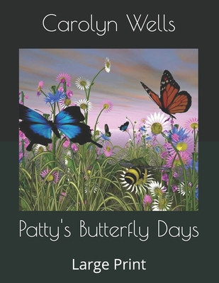 Patty's Butterfly Days: Large Print B0875ZMQFK Book Cover