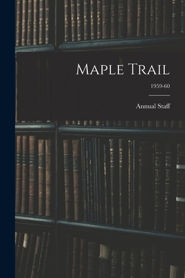Maple Trail; 1959-60 1014661072 Book Cover