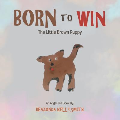 Born to Win: The Little Brown Puppy 1546240012 Book Cover
