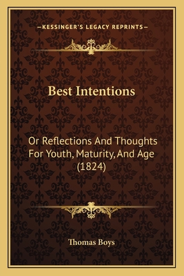 Best Intentions: Or Reflections And Thoughts Fo... 1165378744 Book Cover