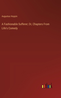 A Fashionable Sufferer; Or, Chapters From Life'... 3385105471 Book Cover