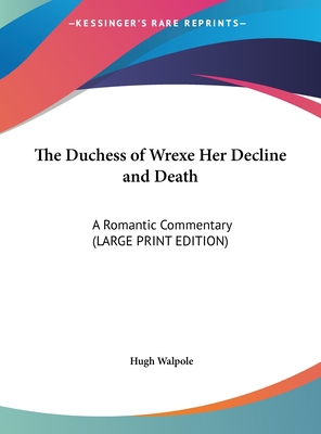 The Duchess of Wrexe Her Decline and Death: A R... [Large Print] 1169838383 Book Cover