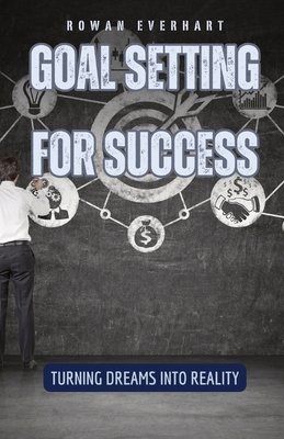 Goal Setting for Success: Turning Dreams into R... B0D6994D9J Book Cover