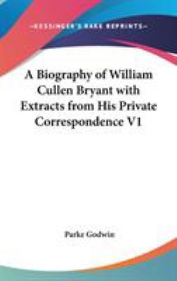 A Biography of William Cullen Bryant with Extra... 0548124922 Book Cover
