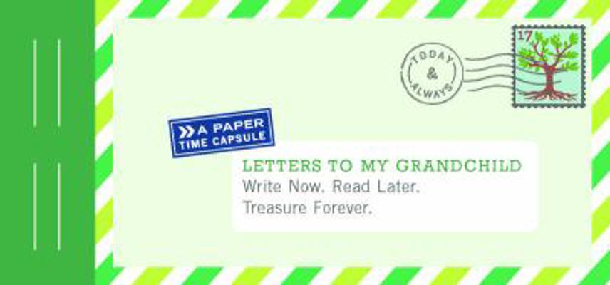 Letters to My Grandchild: Write Now. Read Later. Treasure Forever. 145214575X Book Cover