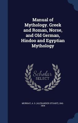 Manual of Mythology. Greek and Roman, Norse, an... 1340082276 Book Cover