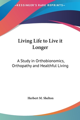 Living Life to Live it Longer: A Study in Ortho... 1161411208 Book Cover