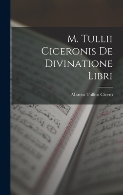 M. Tullii Ciceronis De Divinatione Libri [Latin] 1019133244 Book Cover