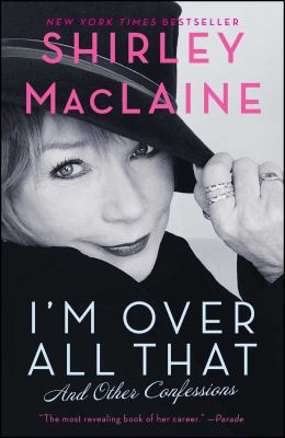 I'm Over All That: And Other Confessions 145160730X Book Cover