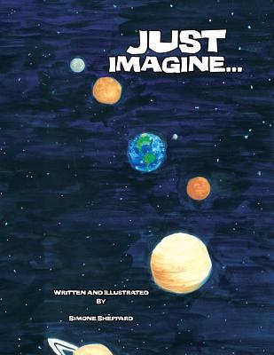 Just Imagine... 1450061184 Book Cover